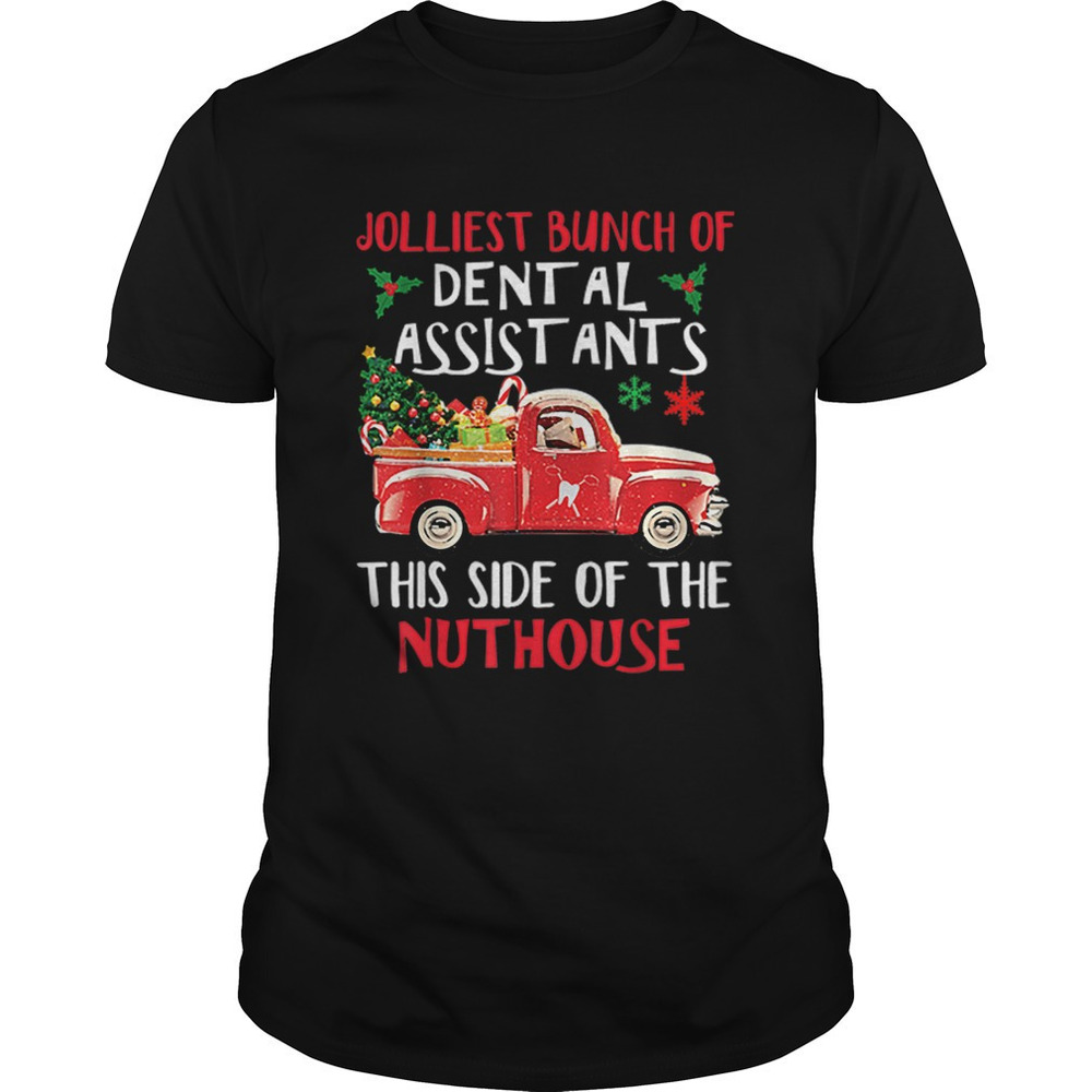 Jolliest Bunch Of Dental Assistants Nuthouse Merry Christmas Shirt